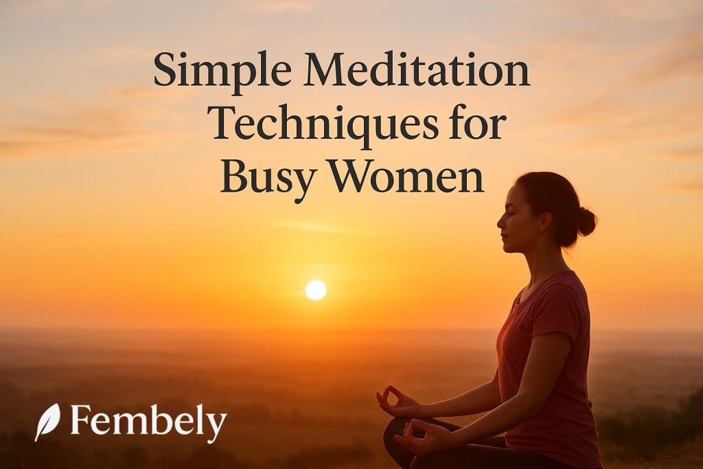 Simple Meditation Techniques for Busy Women