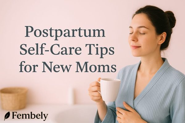 Postpartum Self-Care Tips for New Moms